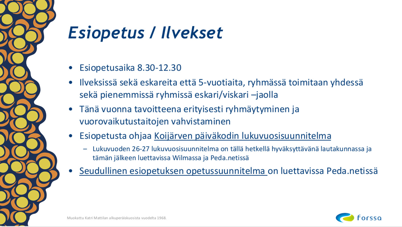 Tietoa esiopetuksesta Ilvesten ryhmässä.