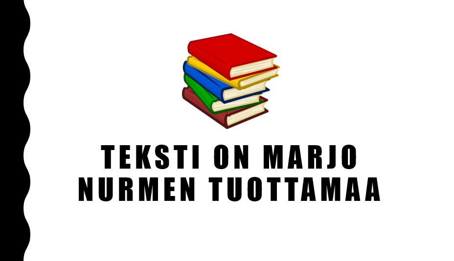 Teksti on Marjo Nurmen tuottamaa